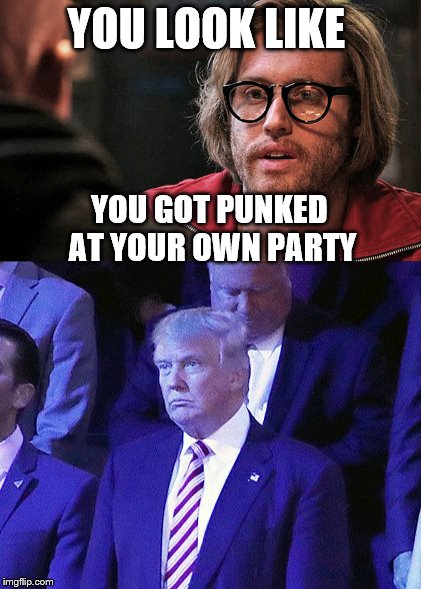 Deadpool-Trump-Punked | YOU LOOK LIKE; YOU GOT PUNKED AT YOUR OWN PARTY | image tagged in deadpool,trump,ted cruz,burn | made w/ Imgflip meme maker