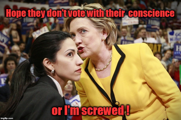 Hillary Hopes Democrats Don't Use Their Conscience
 | Hope they don't vote with their  conscience; or I'm screwed ! | image tagged in hillary clinton,conscience | made w/ Imgflip meme maker