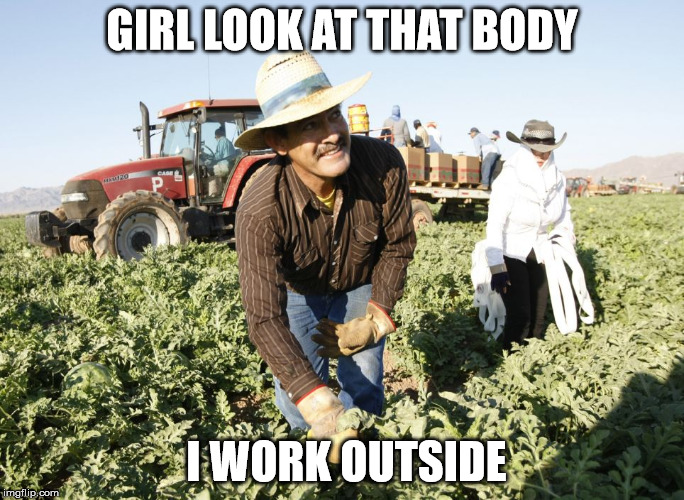 GIRL LOOK AT THAT BODY I WORK OUTSIDE | made w/ Imgflip meme maker