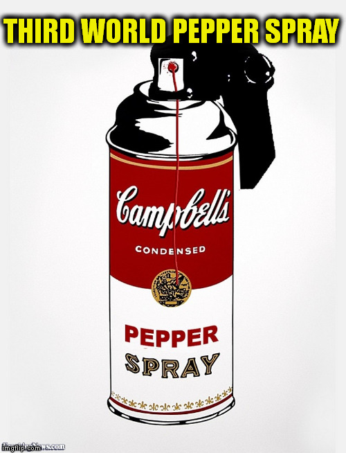 THIRD WORLD PEPPER SPRAY | made w/ Imgflip meme maker