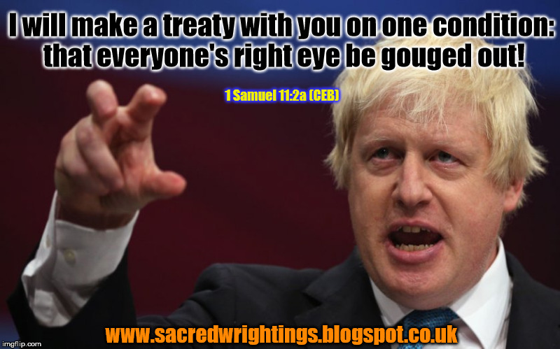 I will make a treaty with you on one condition: that everyone's right eye be gouged out! 1 Samuel 11:2a (CEB); www.sacredwrightings.blogspot.co.uk | made w/ Imgflip meme maker