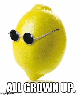 ALL GROWN UP. | made w/ Imgflip meme maker