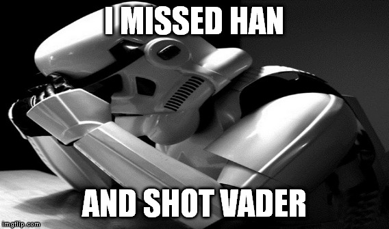 I MISSED HAN AND SHOT VADER | made w/ Imgflip meme maker