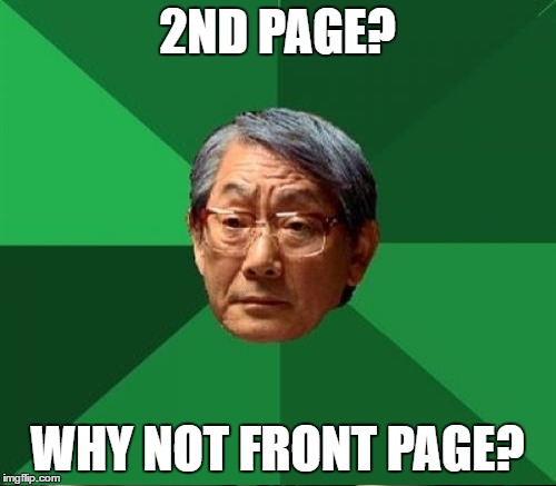 2ND PAGE? WHY NOT FRONT PAGE? | made w/ Imgflip meme maker