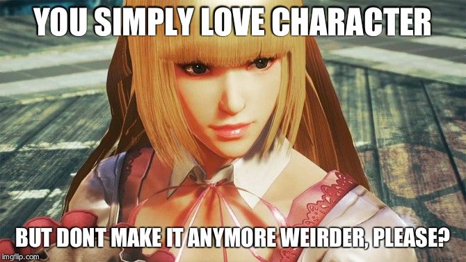 YOU SIMPLY LOVE CHARACTER; BUT DONT MAKE IT ANYMORE WEIRDER, PLEASE? | image tagged in lili | made w/ Imgflip meme maker