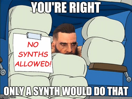YOU'RE RIGHT ONLY A SYNTH WOULD DO THAT | made w/ Imgflip meme maker