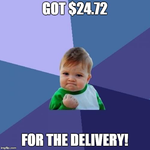 Success Kid Meme | GOT $24.72 FOR THE DELIVERY! | image tagged in memes,success kid | made w/ Imgflip meme maker