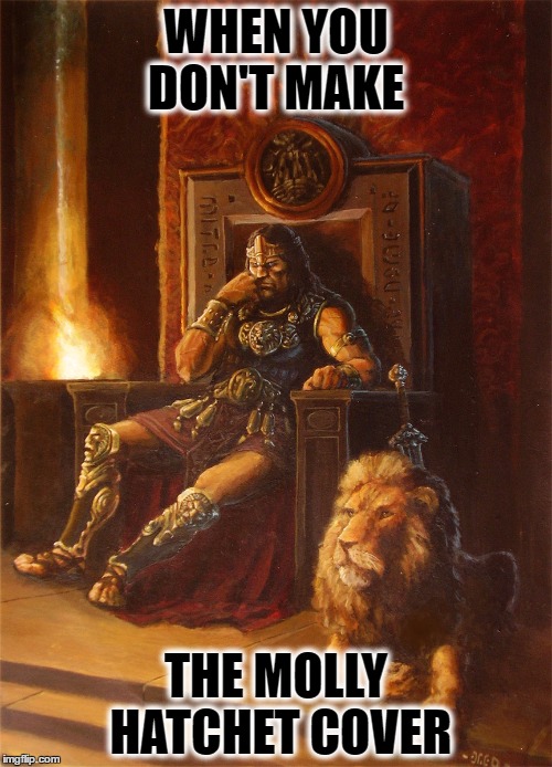 Poor Barbarian | WHEN YOU DON'T MAKE; THE MOLLY HATCHET COVER | image tagged in pulp art | made w/ Imgflip meme maker