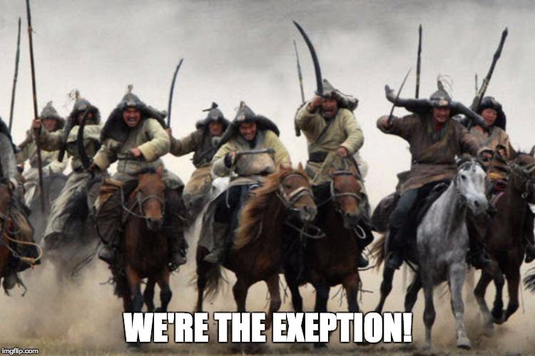 mongols | WE'RE THE EXEPTION! | image tagged in mongols | made w/ Imgflip meme maker