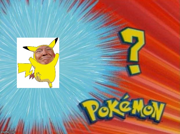 Are we getting starter Pokemon? | image tagged in pokemon go,donald trump,president 2016,funny meme,pikachu,video games | made w/ Imgflip meme maker