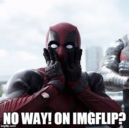 NO WAY! ON IMGFLIP? | made w/ Imgflip meme maker