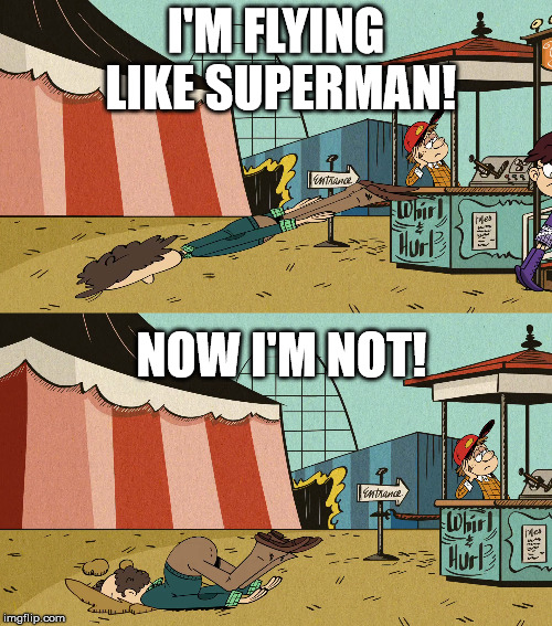 I'M FLYING LIKE SUPERMAN! NOW I'M NOT! | made w/ Imgflip meme maker