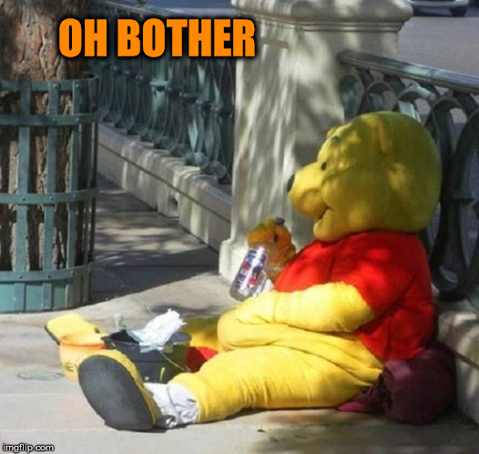 Wino the Pooh | OH BOTHER | image tagged in funny memes,winnie the pooh | made w/ Imgflip meme maker