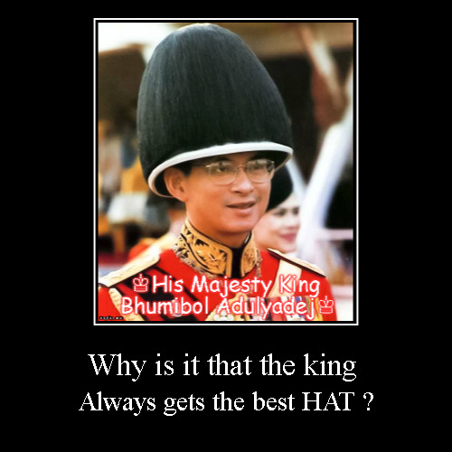 WHY....? | image tagged in funny,demotivationals,king,thai,thailand,hat | made w/ Imgflip demotivational maker