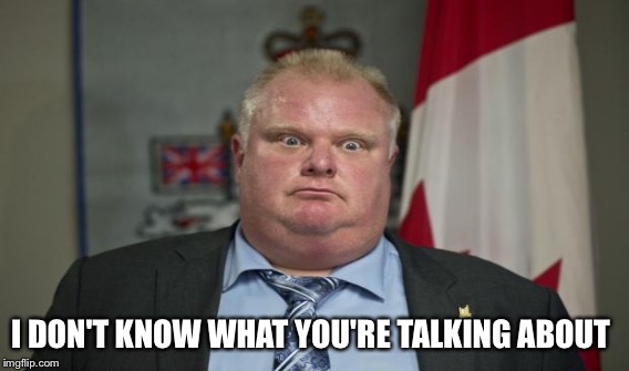 I DON'T KNOW WHAT YOU'RE TALKING ABOUT | made w/ Imgflip meme maker