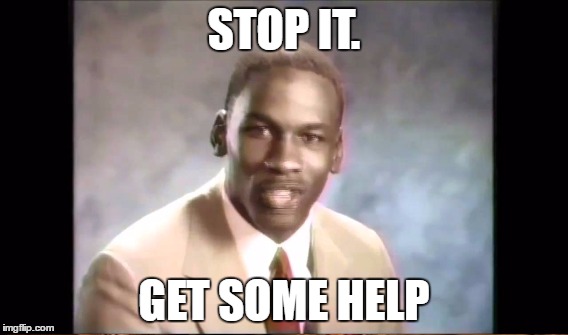 Stop It. Get Some Help | STOP IT. GET SOME HELP | image tagged in stop it,kill yourself guy,i don't care,i don't want to live on this planet anymore,get help,stop it get some help | made w/ Imgflip meme maker
