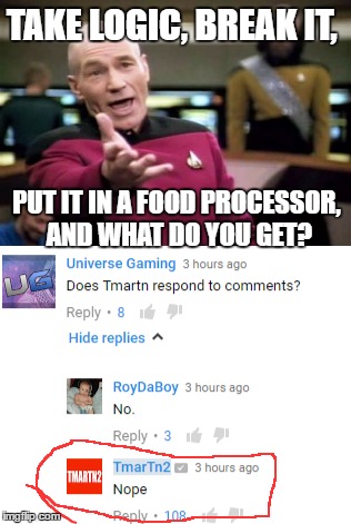 TAKE LOGIC, BREAK IT, PUT IT IN A FOOD PROCESSOR, AND WHAT DO YOU GET? | image tagged in logic,yummy,lolol | made w/ Imgflip meme maker