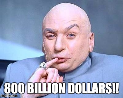 800 BILLION DOLLARS!! | made w/ Imgflip meme maker