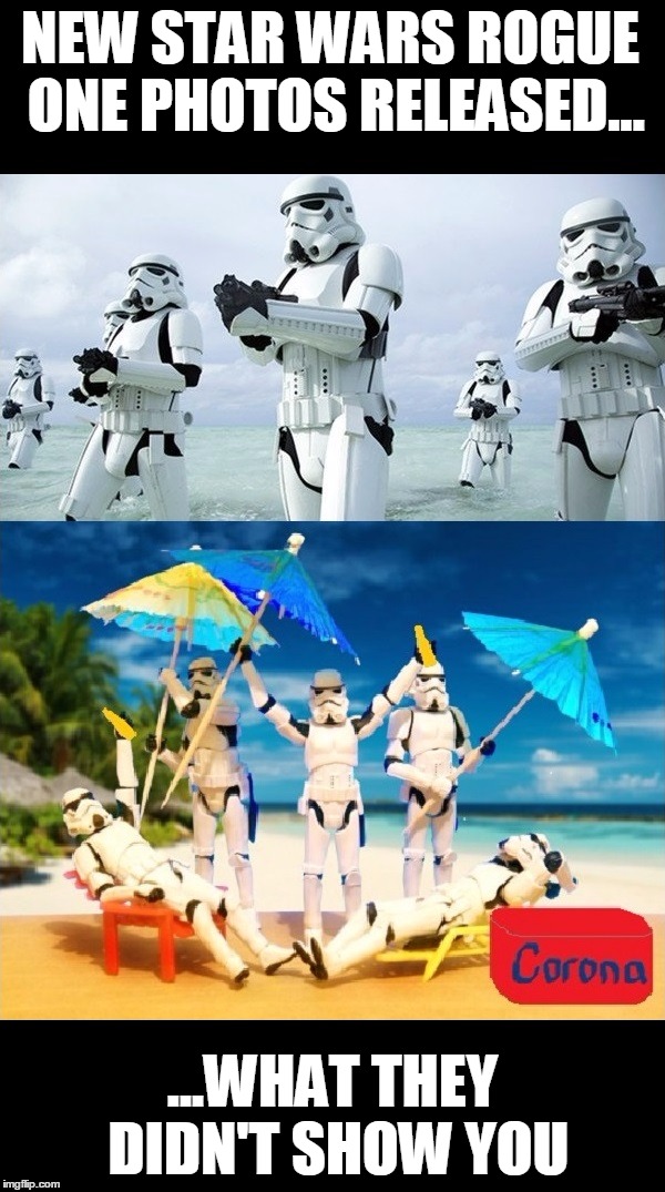 Stormtroopers on beach | NEW STAR WARS ROGUE ONE PHOTOS RELEASED... ...WHAT THEY DIDN'T SHOW YOU | image tagged in stormtroopers,party,rogue one,beer | made w/ Imgflip meme maker