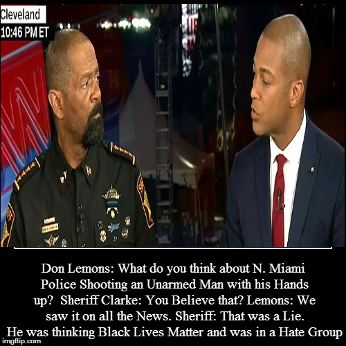 image tagged in funny,sheriff clarke,don lemons,cnn,rnc,miami shooting | made w/ Imgflip demotivational maker