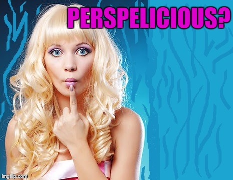 ditzy blonde | PERSPELICIOUS? | image tagged in ditzy blonde | made w/ Imgflip meme maker