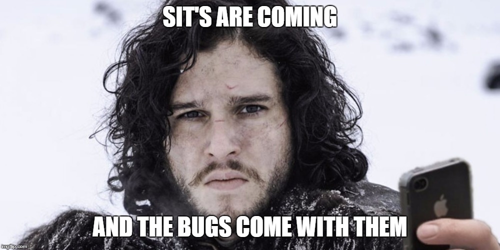 Jon Snow | SIT'S ARE COMING; AND THE BUGS COME WITH THEM | image tagged in jon snow | made w/ Imgflip meme maker