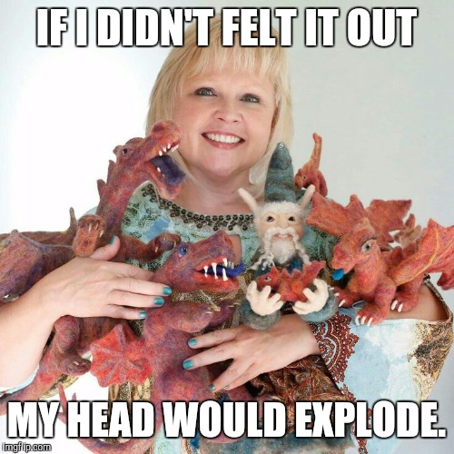 Artie the Needle Felting DragonArtPrize8 | IF I DIDN'T FELT IT OUT; MY HEAD WOULD EXPLODE. | image tagged in dragons,books | made w/ Imgflip meme maker