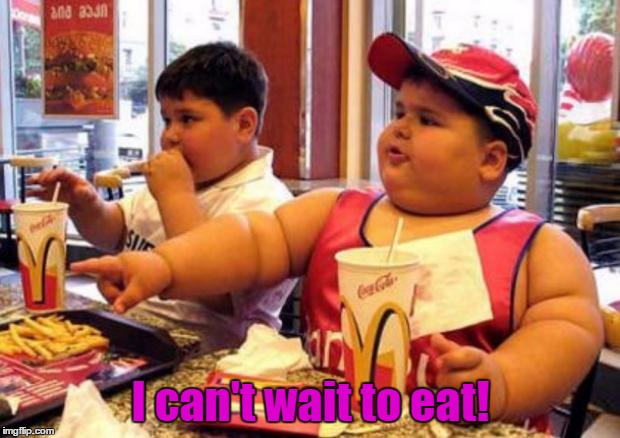 Fat McDonald's Kid | I can't wait to eat! | image tagged in fat mcdonald's kid | made w/ Imgflip meme maker