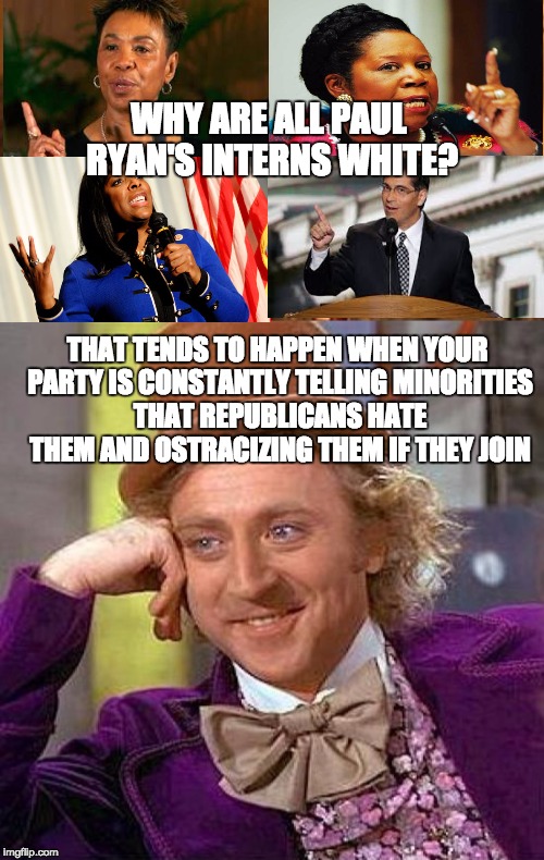 The Real Issue About Paul Ryan's Interns Selfie | WHY ARE ALL PAUL RYAN'S INTERNS WHITE? THAT TENDS TO HAPPEN WHEN YOUR PARTY IS CONSTANTLY TELLING MINORITIES THAT REPUBLICANS HATE THEM AND OSTRACIZING THEM IF THEY JOIN | image tagged in black lives matter,political,congress,paul ryan,racism,conservative | made w/ Imgflip meme maker