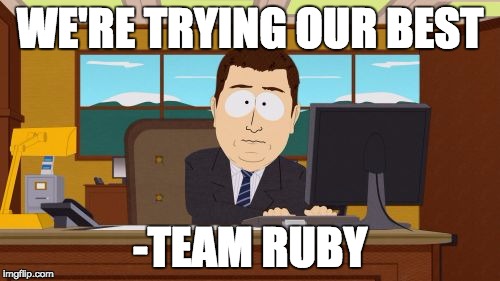 Aaaaand Its Gone | WE'RE TRYING OUR BEST; -TEAM RUBY | image tagged in memes,aaaaand its gone | made w/ Imgflip meme maker