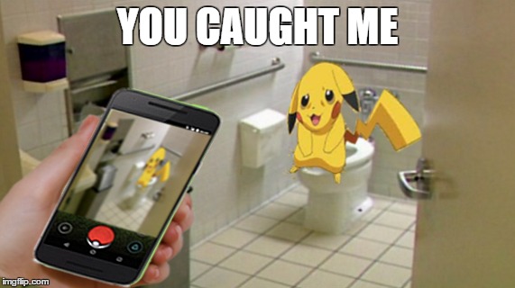 never a moments rest ... | YOU CAUGHT ME | image tagged in memes,pokemon go,pikachu | made w/ Imgflip meme maker