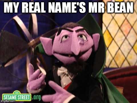 Sunny vampire | MY REAL NAME'S MR BEAN | image tagged in sunny vampire | made w/ Imgflip meme maker