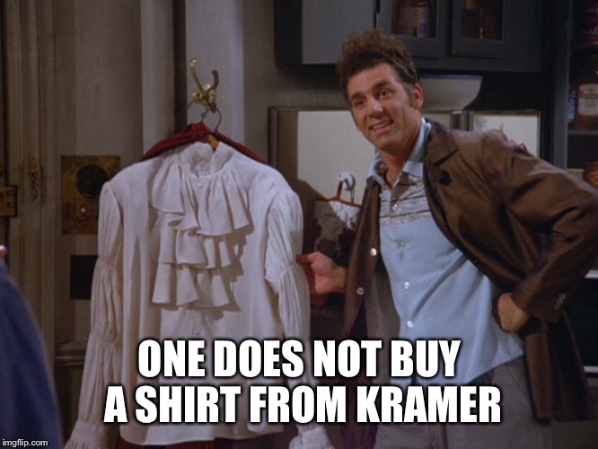 ONE DOES NOT BUY A SHIRT FROM KRAMER | made w/ Imgflip meme maker