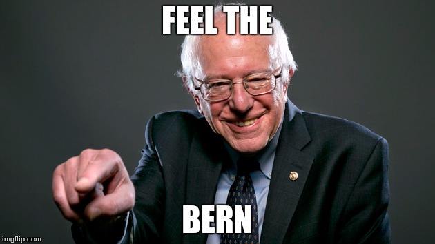 Bernie | FEEL THE; BERN | image tagged in bernie sanders,memes,sanders,bernie | made w/ Imgflip meme maker