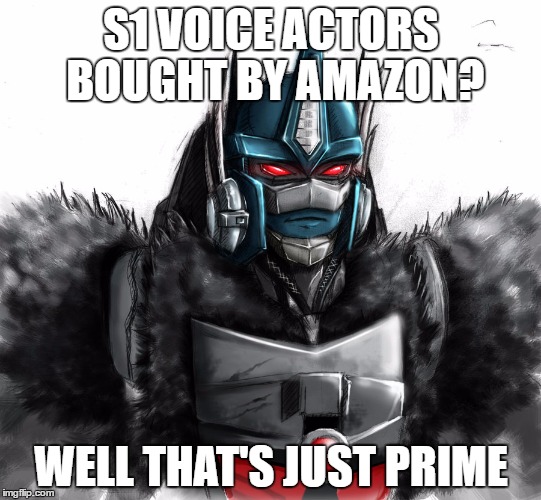 S1 VOICE ACTORS BOUGHT BY AMAZON? WELL THAT'S JUST PRIME | image tagged in that's just prime | made w/ Imgflip meme maker