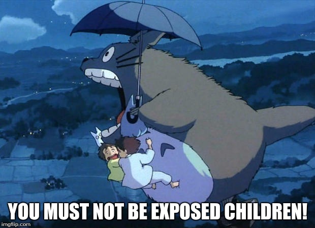 YOU MUST NOT BE EXPOSED CHILDREN! | made w/ Imgflip meme maker