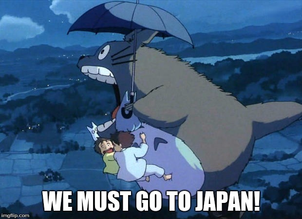 WE MUST GO TO JAPAN! | made w/ Imgflip meme maker