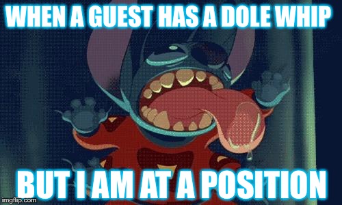 Stitch Licking | WHEN A GUEST HAS A DOLE WHIP; BUT I AM AT A POSITION | image tagged in stitch licking | made w/ Imgflip meme maker