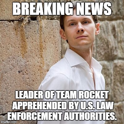 BREAKING NEWS; LEADER OF TEAM ROCKET APPREHENDED BY U.S. LAW ENFORCEMENT AUTHORITIES. | image tagged in pirates,kickasstorrents,torrents,piracy | made w/ Imgflip meme maker