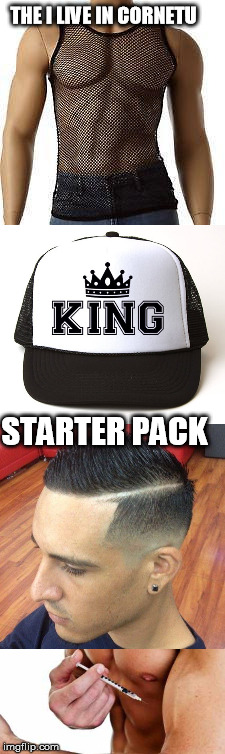 THE I LIVE IN CORNETU; STARTER PACK | image tagged in starter pack,funny | made w/ Imgflip meme maker