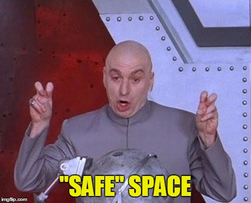 Dr Evil Laser Meme | "SAFE" SPACE | image tagged in memes,dr evil laser | made w/ Imgflip meme maker