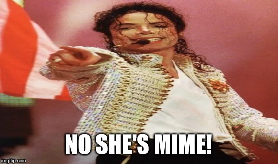 NO SHE'S MIME! | made w/ Imgflip meme maker