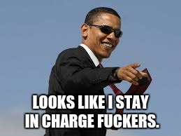 LOOKS LIKE I STAY IN CHARGE F**KERS. | made w/ Imgflip meme maker