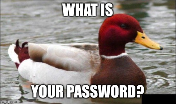 WHAT IS YOUR PASSWORD? | made w/ Imgflip meme maker