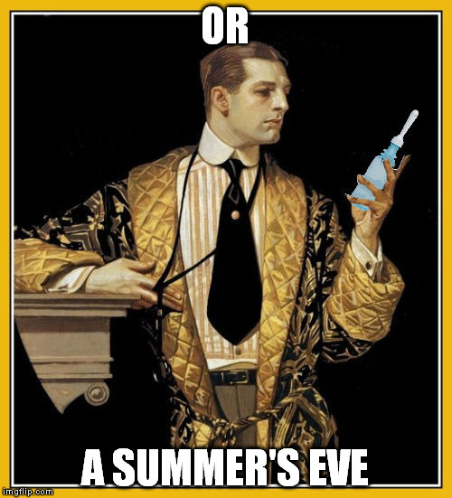 OR A SUMMER'S EVE | made w/ Imgflip meme maker