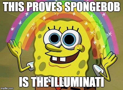 Imagination Spongebob Meme | THIS PROVES
SPONGEBOB; IS THE ILLUMINATI | image tagged in memes,imagination spongebob | made w/ Imgflip meme maker