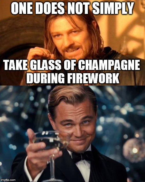 ONE DOES NOT SIMPLY; TAKE GLASS OF CHAMPAGNE DURING FIREWORK | image tagged in one does not simply | made w/ Imgflip meme maker