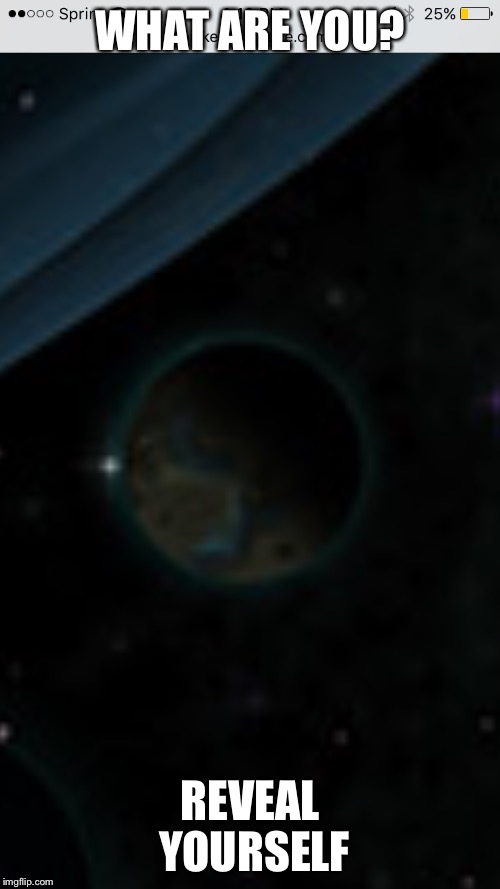 WHAT ARE YOU? REVEAL YOURSELF | made w/ Imgflip meme maker