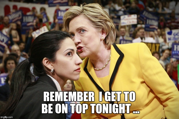 hillary clinton | REMEMBER  I GET TO BE ON TOP TONIGHT ... | image tagged in hillary clinton | made w/ Imgflip meme maker
