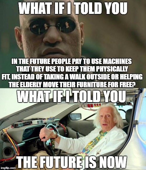 what if i told you gym meme